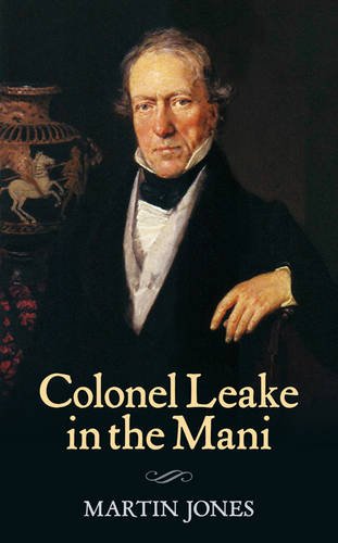 Leake in the Mani: a Digest of Chapters 7, 8 and 9 of William Martin Leake's Travel in the Mani (9781846247842) by William Martin Leake