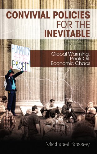 Imagen de archivo de Convivial Policies for the Inevitable: Global Warming, Peak Oil, Economic Chaos a la venta por WorldofBooks