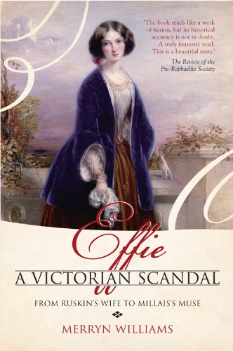 Stock image for Effie: A Victorian Scandal, From Ruskin's Wife to Millais' Muse: From Ruskin's Wife to Millais's Muse for sale by WorldofBooks