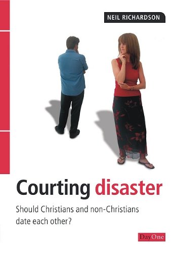 Beispielbild fr Courting disaster: Should Christians and Nonchristians Date Each Other? zum Verkauf von WorldofBooks