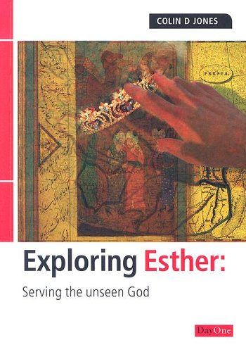 9781846250101: Exploring Esther: Serving the unseen God (Exploring the Bible)