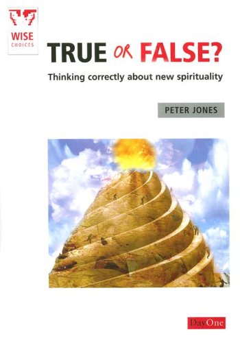 True or False: Thinking correctly about the new spirituality (Wise Choices) (9781846250491) by [???]