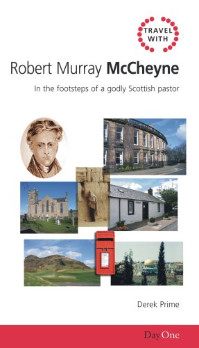 Beispielbild fr Travel with Robert Murray M'Cheyne: In the footsteps of a godly Scottish pastor (Day One Travel Guides) zum Verkauf von Wonder Book