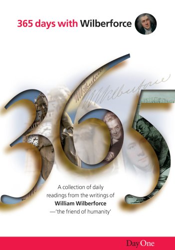 9781846250583: 365 Days with Wilberforce: A collection of daily readings from the writings of William Wilberforcethe friend of humanity