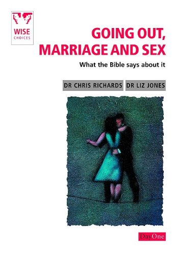9781846251047: Going Out, Marriage and Sex: What the Bible says about it (Wise Choices)