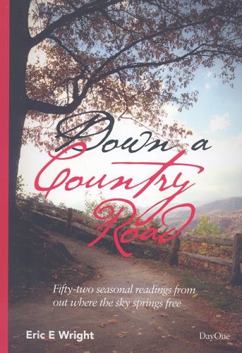 9781846251061: Down a Country Road: Fifty-two Seasonal Readings from Out Where the Sky Springs Free