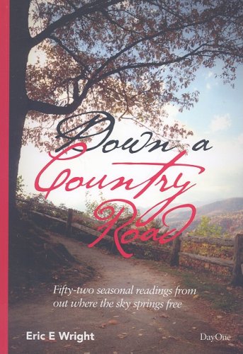 Stock image for Down a Country Road: 52 Seasonal Readings from Out Where the Sky Springs Free (52 Readings): Fifty-two Seasonal Readings from Out Where the Sky Springs Free for sale by WorldofBooks