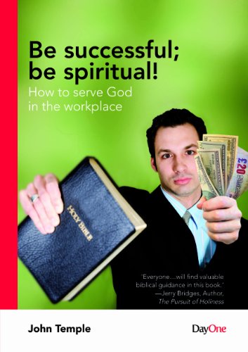 Stock image for Be successful; be spiritual--How to serve God in the workplace for sale by AwesomeBooks