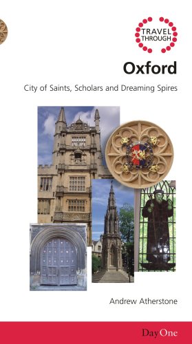 Stock image for Travel Through Oxford: City of Saints, Scholars and Dreaming Spires (Day One Travel Guides) for sale by Blue Vase Books