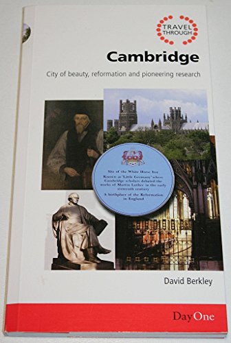 Beispielbild fr Travel Through Cambridge: City of Beauty, Reformation and Pioneering Research (Day One Travel Guides) zum Verkauf von WorldofBooks