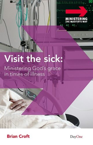 Beispielbild fr Visit The Sick : Ministering God's grace in times of illness zum Verkauf von Geoff Blore`s Books