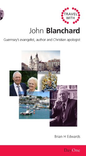 Stock image for Travel with John Blanchard: Guernseys Evangelist, Author and Christian Apologist (Day One Travel Guides) for sale by WorldofBooks