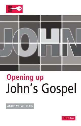 Opening Up John's Gospel (Opening Up the Bible) (9781846251948) by Andrew Paterson