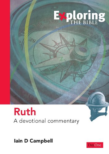 Ruth: A Devotional Commentary (Exploring the Bible) (9781846252273) by Campbell, Iain D.