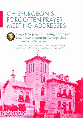 9781846252389: CH Spurgeon's Forgotten Prayer Meeting Addresses: Forgotten Prayer Meeting Addresses and Other Forgotten Metropolitan Tabernacle Sermons : a Sequel to 'Only a Prayer Meeting!'