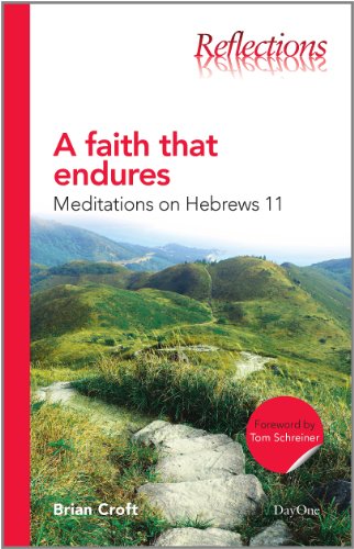 Stock image for A Faith That Endures: Meditations on Hebrews 11 (Reflections) for sale by Wonder Book