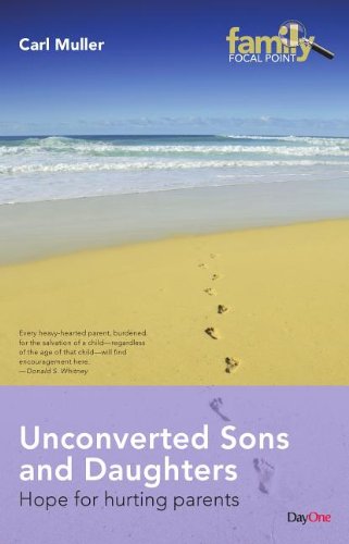 Stock image for Unconverted sons and daughters (Family Focal Point): Hope for Hurting Parents for sale by WorldofBooks