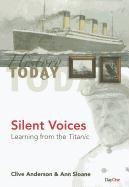 Silent Voices: Learning from the Titanic (History Today) (9781846253157) by Ann Sloane Clive Anderson; Ann Sloane