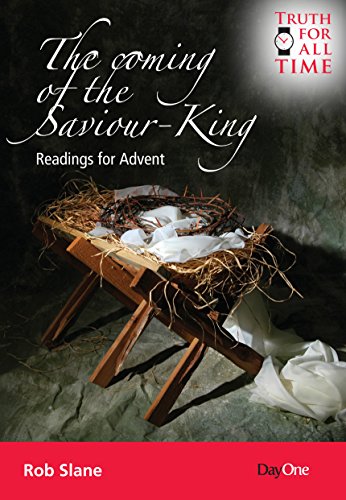 Beispielbild fr The coming of the Saviour King: Readings for Advent (Truth for All Time) zum Verkauf von WorldofBooks