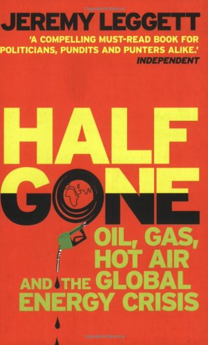 Imagen de archivo de Half Gone: Oil, Gas, Hot Air And The Global Energy Crisis a la venta por AwesomeBooks