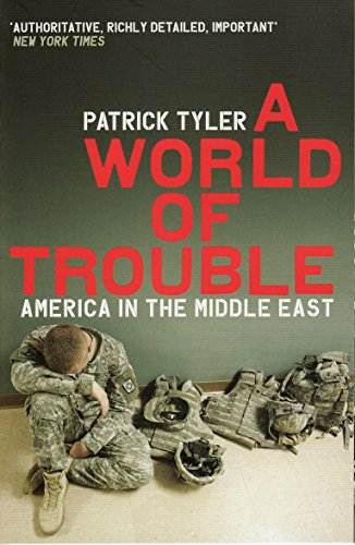 Imagen de archivo de A World Of Trouble: America In The Middle East a la venta por Goldstone Books