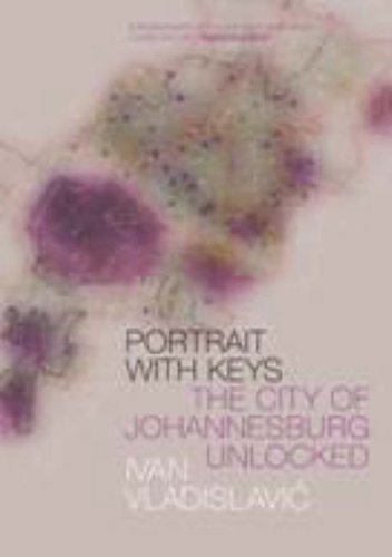 9781846270598: Portrait with Keys: The City of Johannesburg Unlocked