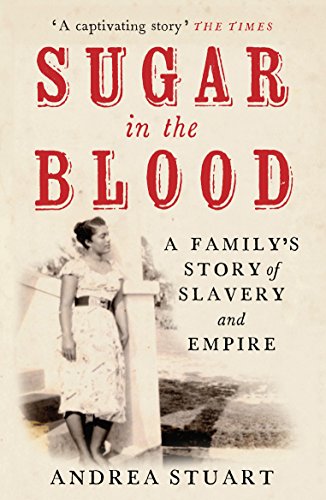 Imagen de archivo de Sugar in the Blood: A Family's Story of Slavery and Empire a la venta por SecondSale