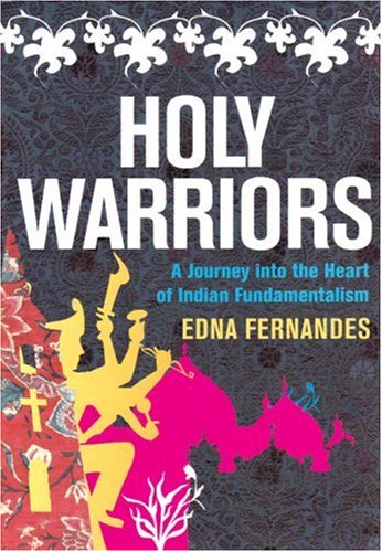 Stock image for Holy Warriors: A Journey into the Heart of Indian Fundamentalism for sale by Post Horizon Booksellers