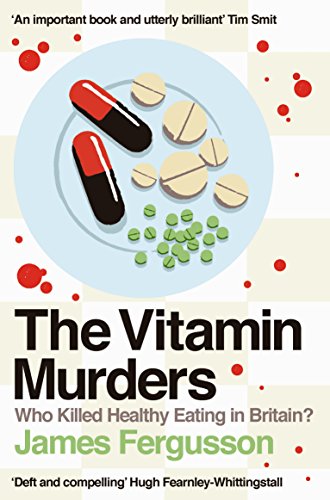 Stock image for The Vitamin Murders: Who Killed Healthy Eating In Britain? for sale by WorldofBooks