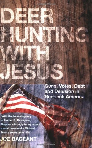 Stock image for Deer Hunting With Jesus: Guns, Votes, Debt and Delusion in Redneck America for sale by SecondSale