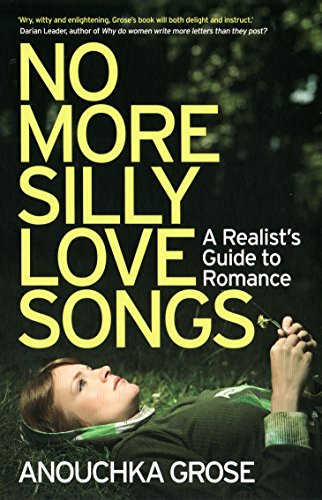 9781846271885: No More Silly Love Songs: A Realist's Guide To Romance