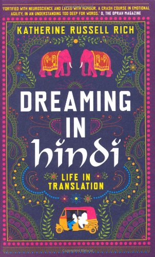 Dreaming in Hindi: Life in Translation - Katherine Russell Rich