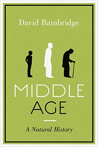 Beispielbild fr Middle Age: A Natural History zum Verkauf von WorldofBooks