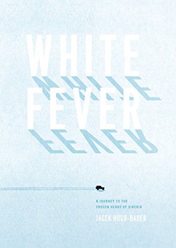 Stock image for White Fever: A Journey to the Frozen Heart of Siberia for sale by Front Cover Books