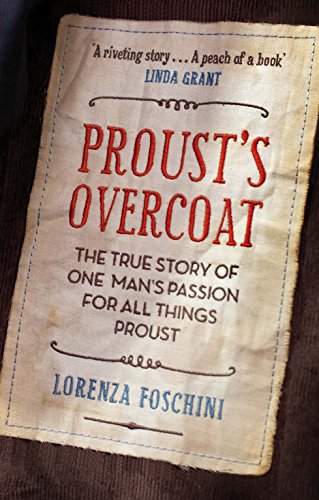9781846272721: Proust's Overcoat: The True Story of One Man's Passion for All Things Proust