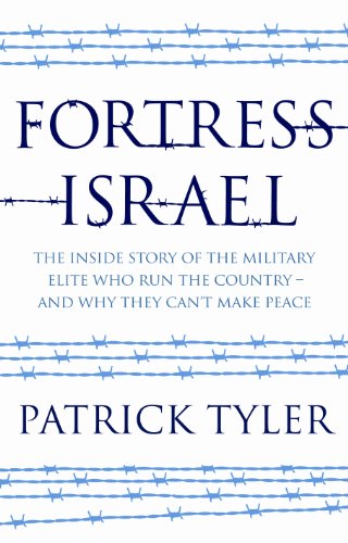 9781846272738: Fortress Israel: The Inside Story of the Military Elite Who Run the Country - and Why They Can't Make Peace