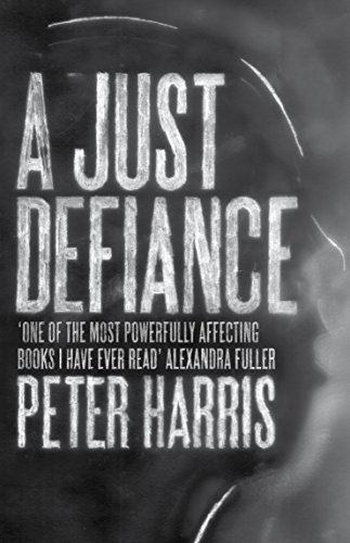 Just Defiance: The Bombmakers, the Insurgents and a Legendary Treason Trial (9781846272875) by Peter Harris