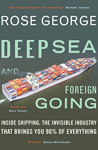 Imagen de archivo de Deep Sea and Foreign Going: Inside Shipping, the Invisible Industry that Brings You 90% of Everything a la venta por WorldofBooks