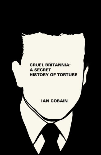 Beispielbild fr Cruel Britannia: A Secret History of Torture zum Verkauf von Anybook.com