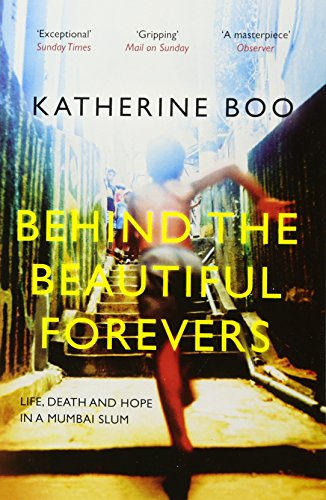 Beispielbild fr Behind the Beautiful Forevers: Life, Death and Hope in a Mumbai Slum zum Verkauf von AwesomeBooks