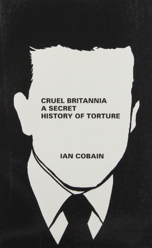 9781846274893: Cruel Britannia: A Secret History of Torture