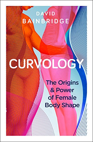 Stock image for Curvology: The Origins and Power of Female Body Shape for sale by WorldofBooks