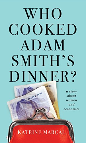 

Who Cooked Adam Smith's Dinner: A Story About Women and Economics