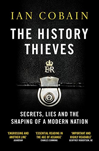 Stock image for The History Thieves: Secrets, Lies and the Shaping of a Modern Nation [Paperback] [Jul 06, 2017] Ian Cobain for sale by Hippo Books