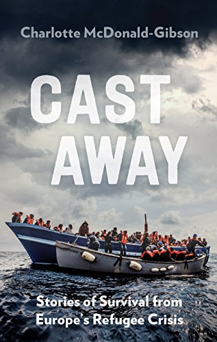 Stock image for Cast Away: Stories of Survival from Europe's Refugee Crisis for sale by WorldofBooks