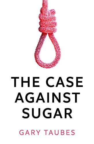 Stock image for The Case Against Sugar for sale by HPB-Diamond