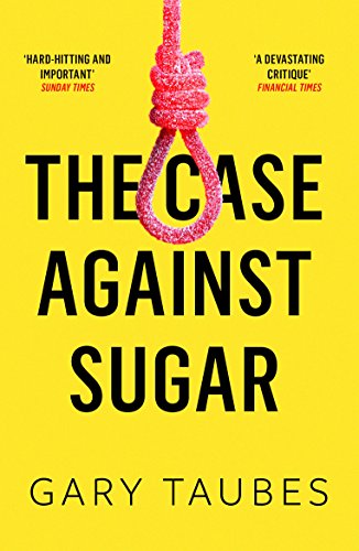 Beispielbild fr The Case Against Sugar zum Verkauf von WorldofBooks