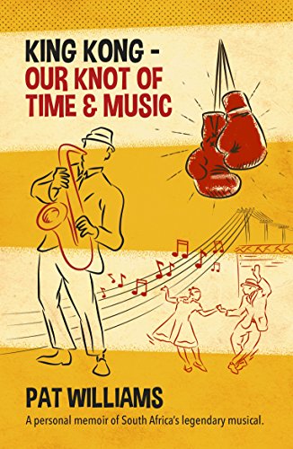Imagen de archivo de King Kong - Our Knot of Time and Music : A Personal Memoir of South Africa's Legendary Musical a la venta por Better World Books