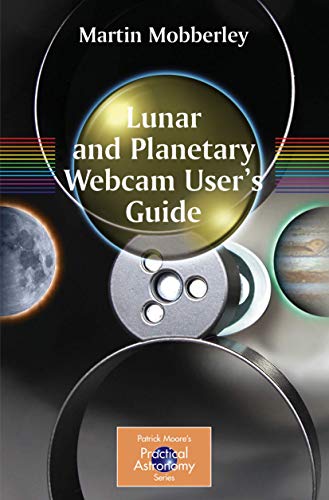 Imagen de archivo de Lunar and Planetary Webcam User's Guide (The Patrick Moore Practical Astronomy Series) a la venta por SecondSale