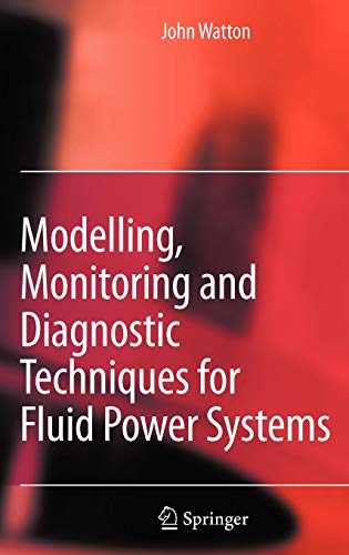 9781846283734: Modelling, Monitoring and Diagnostic Techniques for Fluid Power Systems